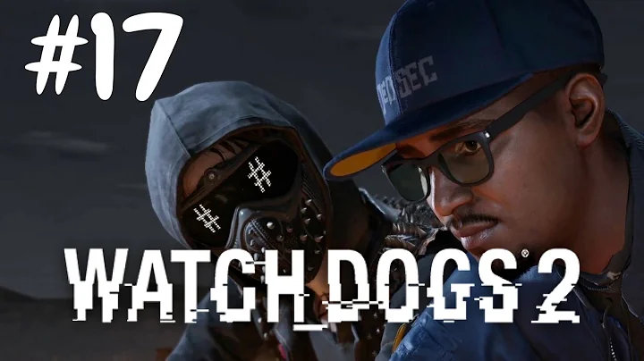 Watch Dogs 2 Walkthrough Gameplay Part 17 (Full Game) – 1080p Full HD PS4 – No Commentary