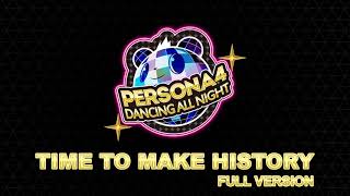 Time To Make History - Full Version - Persona 4 Dancing All Night