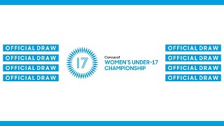 Official Draw | 2022 Concacaf Women's Under-17 Championship Qualifiers