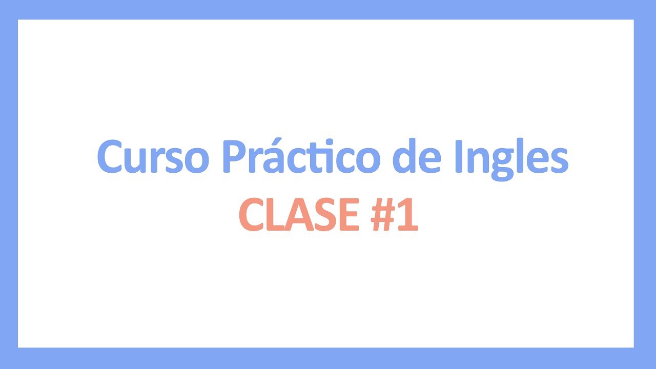 CLASE 1 Ingles Básico para Principiantes Curso de Ingles Básico YouTube CLASE 1 Ingles Básico para Principiantes Curso de Ingles Básico YouTube