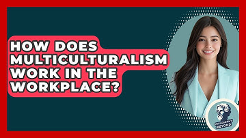 How Does Multiculturalism Work In The Workplace? - Philosophy Beyond