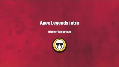 Apex Legends intro*
