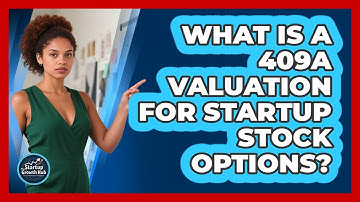 What Is A 409A Valuation For Startup Stock Options? - The Startup Growth Hub