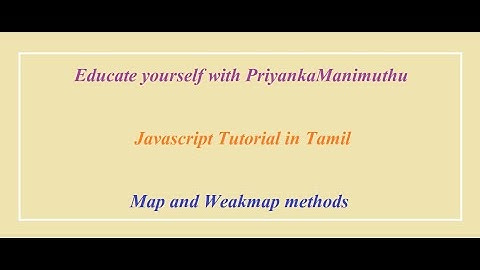 Javascript Tutorial in Tamil | Part - 19 | Map and Weakmap Methods
