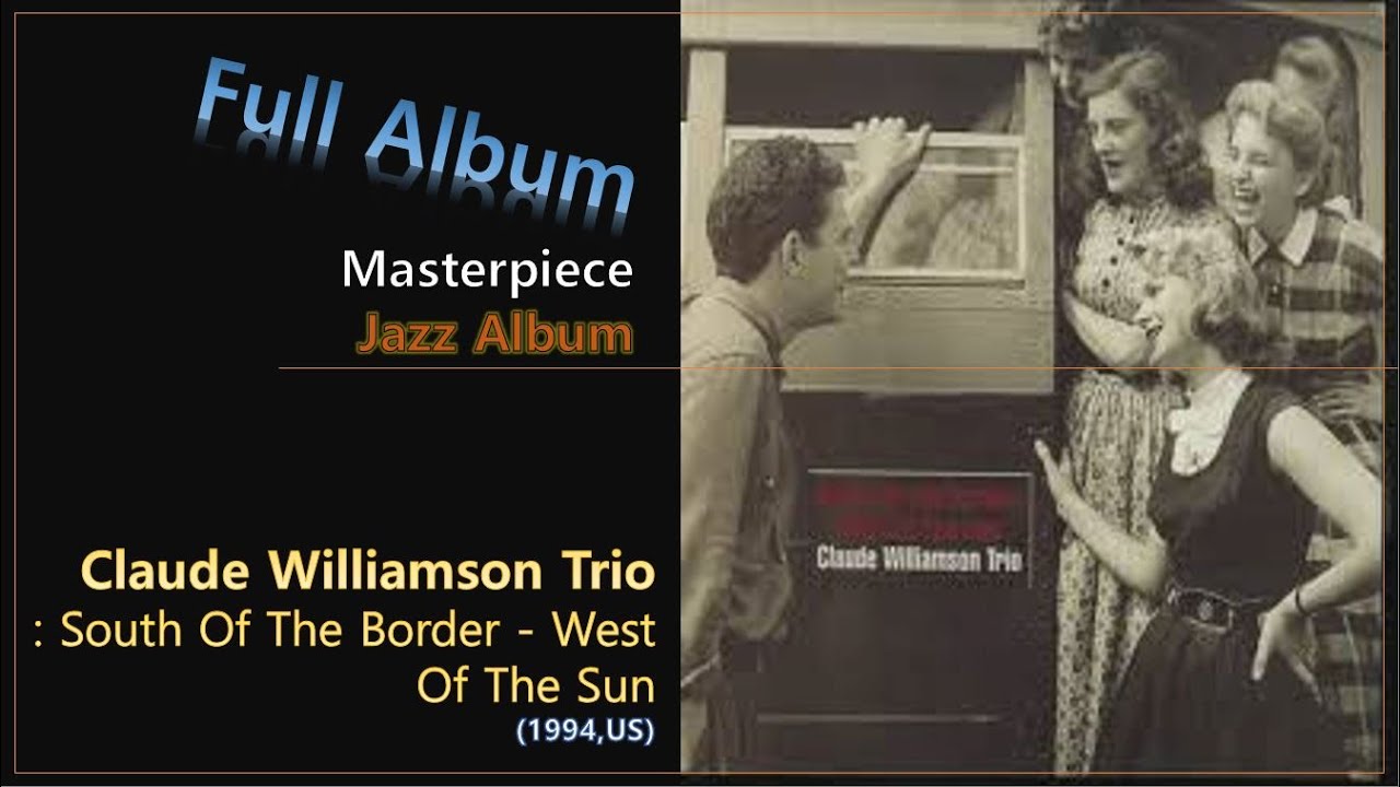 [Jazz F.A]#18. Claude Williamson Trio - South Of The Border - West Of The Sun(1994,US)