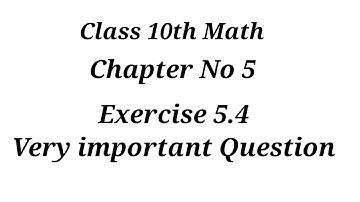Exercise 5.4 Chapter 5 || 10 Class Math Science Group || Complete Exercise.