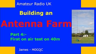 Antenna Farm Part 4 - 40m On Air Test