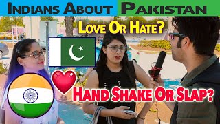 Indians on Pakistan ( Love Or Hate)?