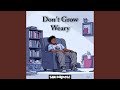 Don't Grow Weary