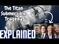 The Titan Submersible Expedition Tragedy Explained