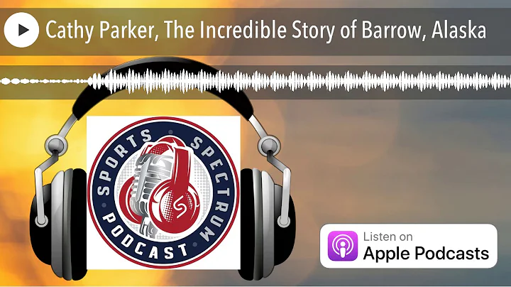 Cathy Parker, The Incredible Story of Barrow, Alaska