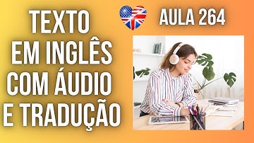APRENDA INGLÊS COM LEITURA GUIADA - TEXTO EM INGLÊS COM ÁUDIO E TRADUÇÃO #AULA 264