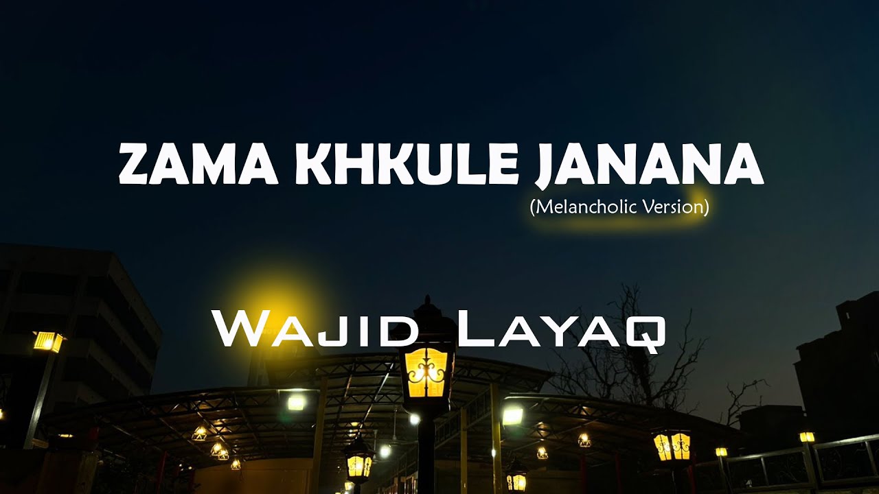 Wajid Layaq   Zama Khkule Janana Melancholic Version  Lyrics Video with English Subtitles