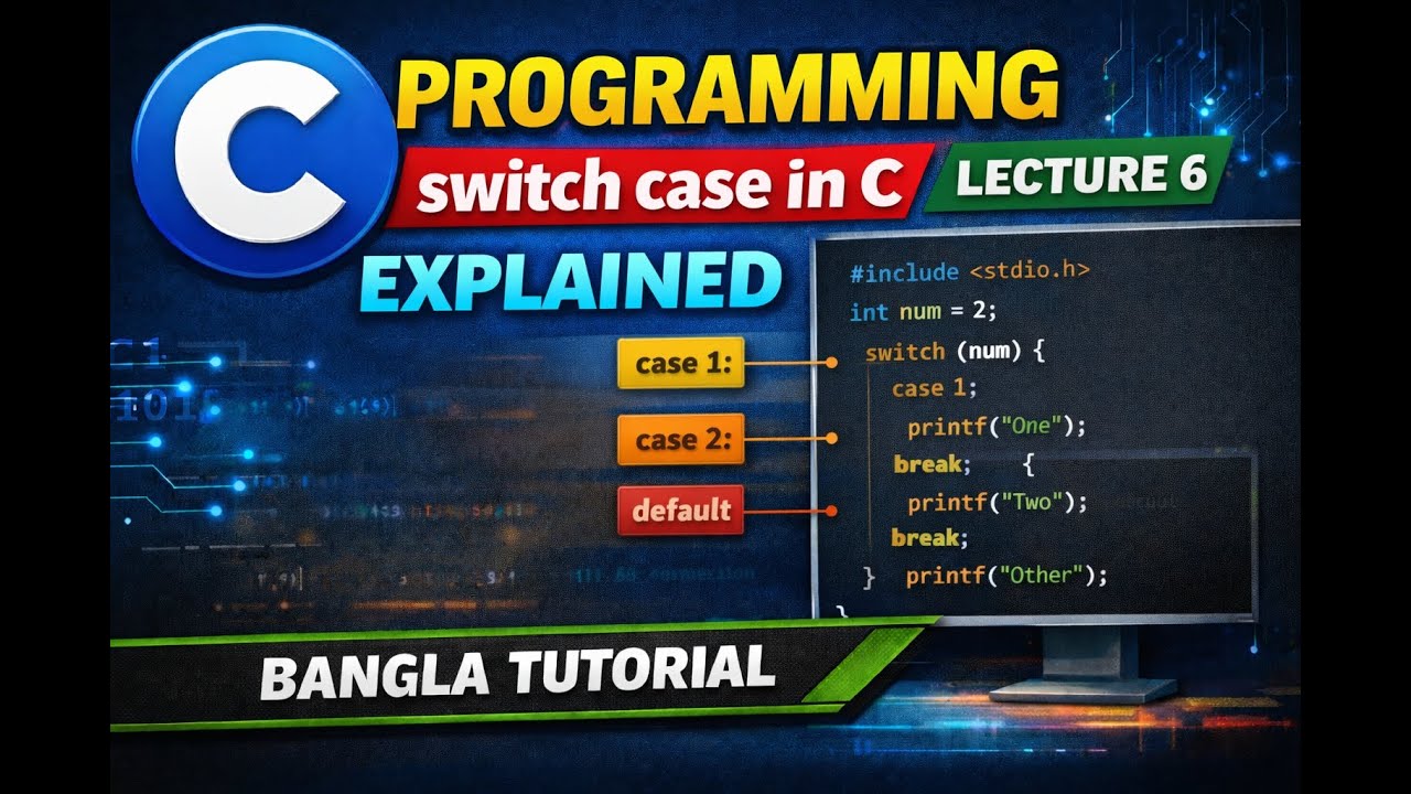 C Programming Lecture 6 | switch case in C Explained | Bangla Tutorial