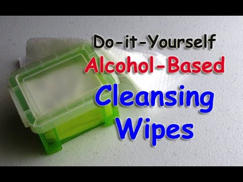 Save Your Last Drop Of Alcohol Now! (DiY Alcohol Skin Cleansing Wipes)