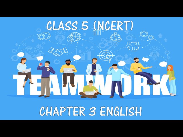 Teamwork Class 5th English Chapter 3 | NCERT