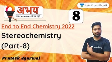Stereochemistry (Part-8) | End to End Chemistry for IIT-JAM 2022 | Prateek Agarwal