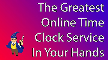 Our Online Time Clock Service And What You Will Love About It!
