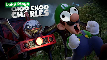 Luigi Plays: CHOO CHOO CHARLES
