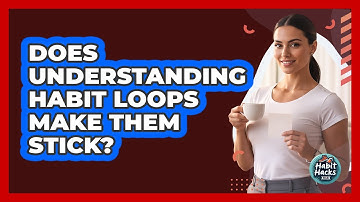 Does Understanding Habit Loops Make Them Stick?