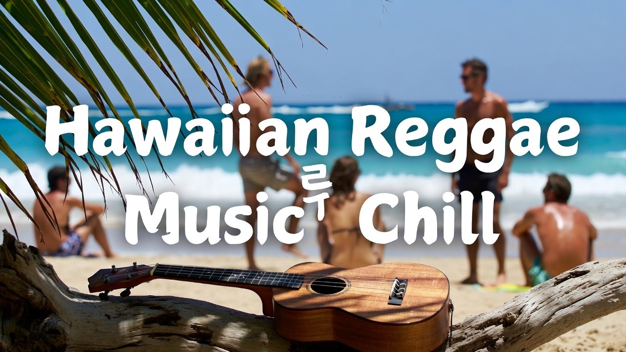 Hawaiian Reggae Relaxation Music for Beach Calm Island Reggae and Stress Free Living