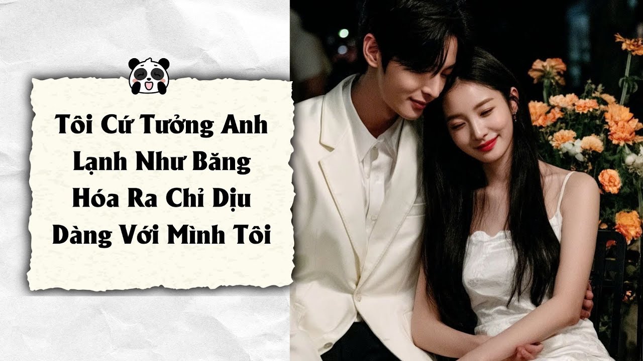 TRUYỆN AUDIO | Tôi Cứ Tưởng Anh Lạnh Như Băng Hóa Ra Chỉ Dịu Dàng Với Mình Tôi | MoiAudio
