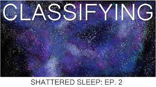 Celestial Horizons: Shattered Sleep Ep. 2 - Classifying