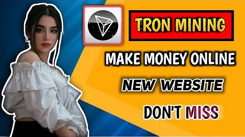 Make Money Online - New Cloud Mining Site - Free Trx mining - Trx mining site, Tron mining