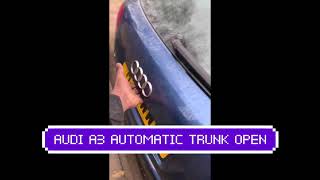 AUDI A3 AUTOMATIC TRUNK OPEN