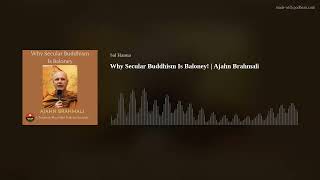 Why Secular Buddhism Is Baloney! | Ajahn Brahmali