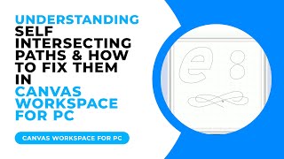 Understanding Self Intersecting Paths in Canvas Workspace and How To Fix Them