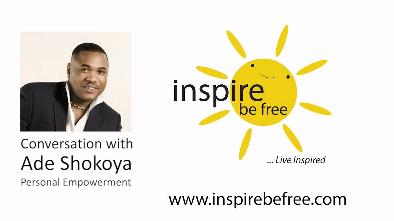 A Conversation with Coach, Radio Host, Author and Speaker Ade Shokoya -  Personal Empowerment