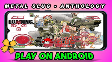 METAL SLUG ANTHOLOGY PLAY ON ANDROID PPSSPP EMULATOR
