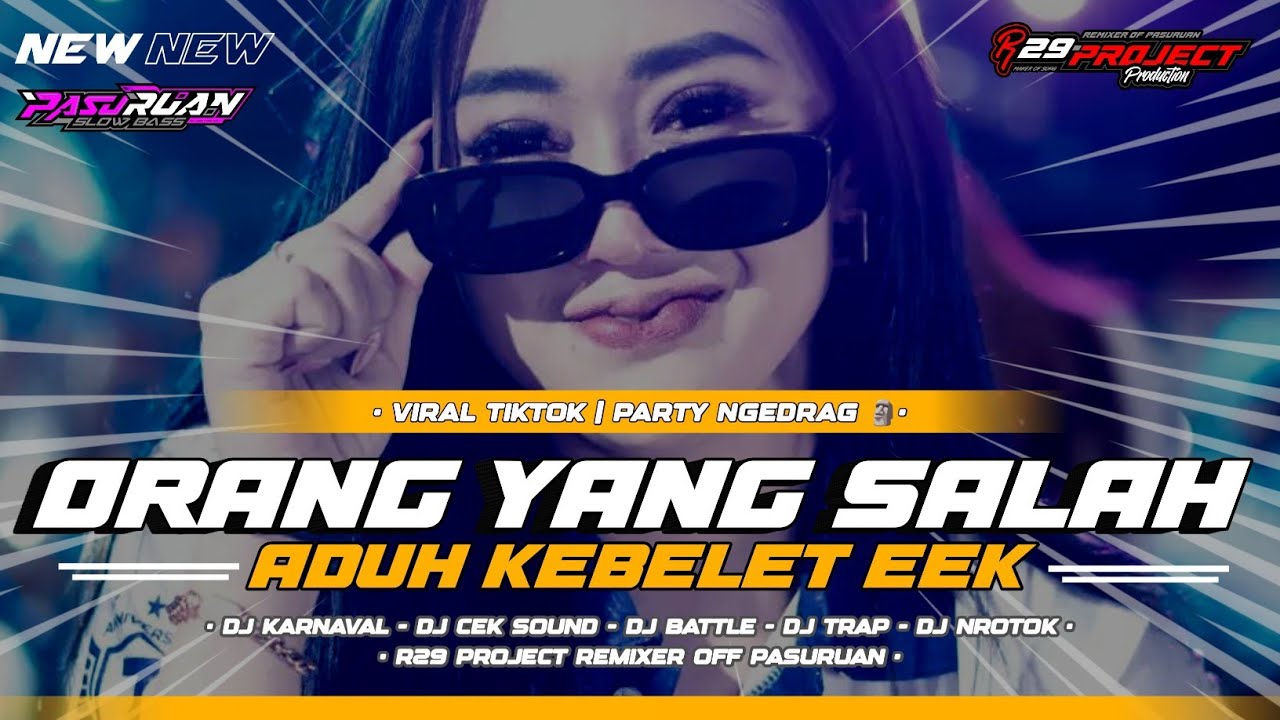 DJ ORANG YANG SALAH | STYLE PARTY NGEDRAG | VIRAL TIKTOK | ADUH KEBELET EEK | BY R29 PROJECT