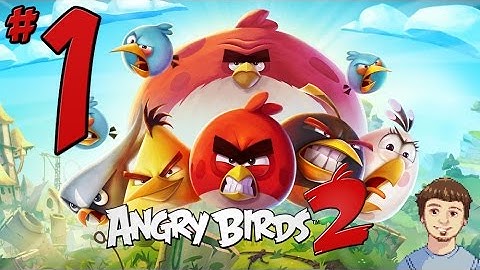 Angry Birds 2 Gameplay Walkthrough - PART 1 - Chef Pig Boss + Map of ALL Levels - iOS & Android