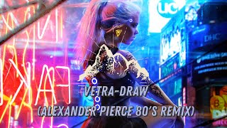 Vetra- Draw (Alexander Pierce 80'S Remix) (4K Ultra Hd)