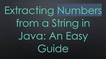 Extracting Numbers from a String in Java: An Easy Guide