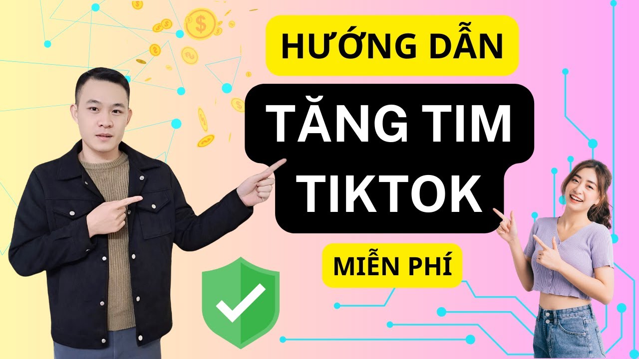 Cách Tăng Tim TikTok Miễn Phí Nhanh Nhất 2025 - YouTube