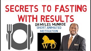 Dr Myles Munroe  4 KEYS TO FAST EFFECTIVELY WITH INSTANT RESULTS (Must Watch)