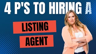 4 P's To Hiring a Listing Agent