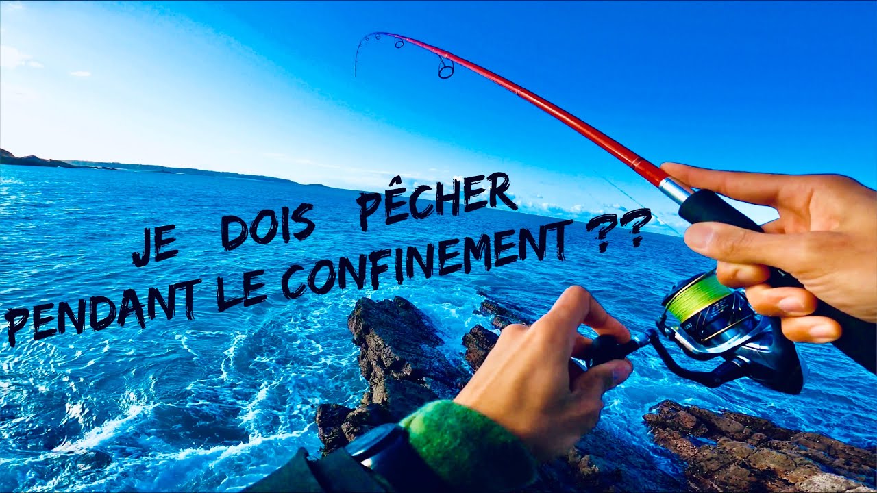 SESSION PÊCHE pendant le CONFINEMENT ??