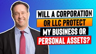 How Does Forming A Corporation Or LLC Protect My Business Or Personal Assets?