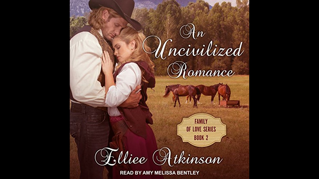 Uncivilized Romance: A Western Romance Story by Elliee Atkinson | Full Audiobook
