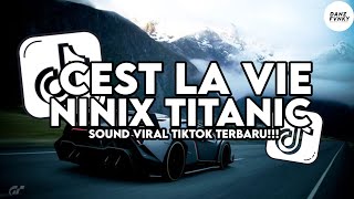 DJ CEST LA VIE X NINIX TITANIC || SOUND VIRAL TIKTOK TERBARU