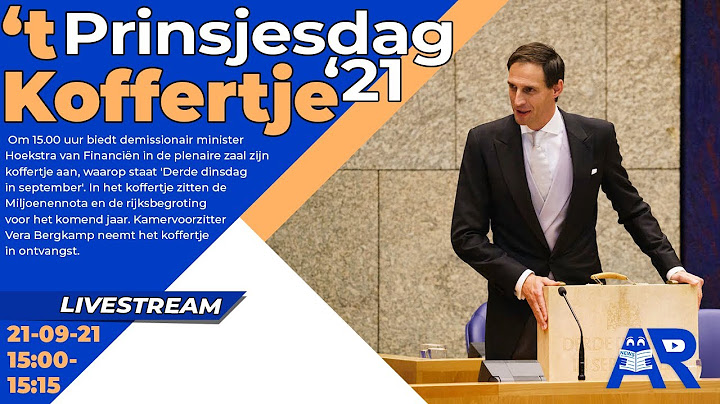 [TERUGKIJKEN ] Prinsjesdag - Aanbieding Miljoenennota Wopke Hoekstra -- Tweede Kamer