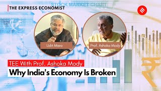 Why India's Economy Is Broken | The Express Economist With Prof. Ashoka Mody