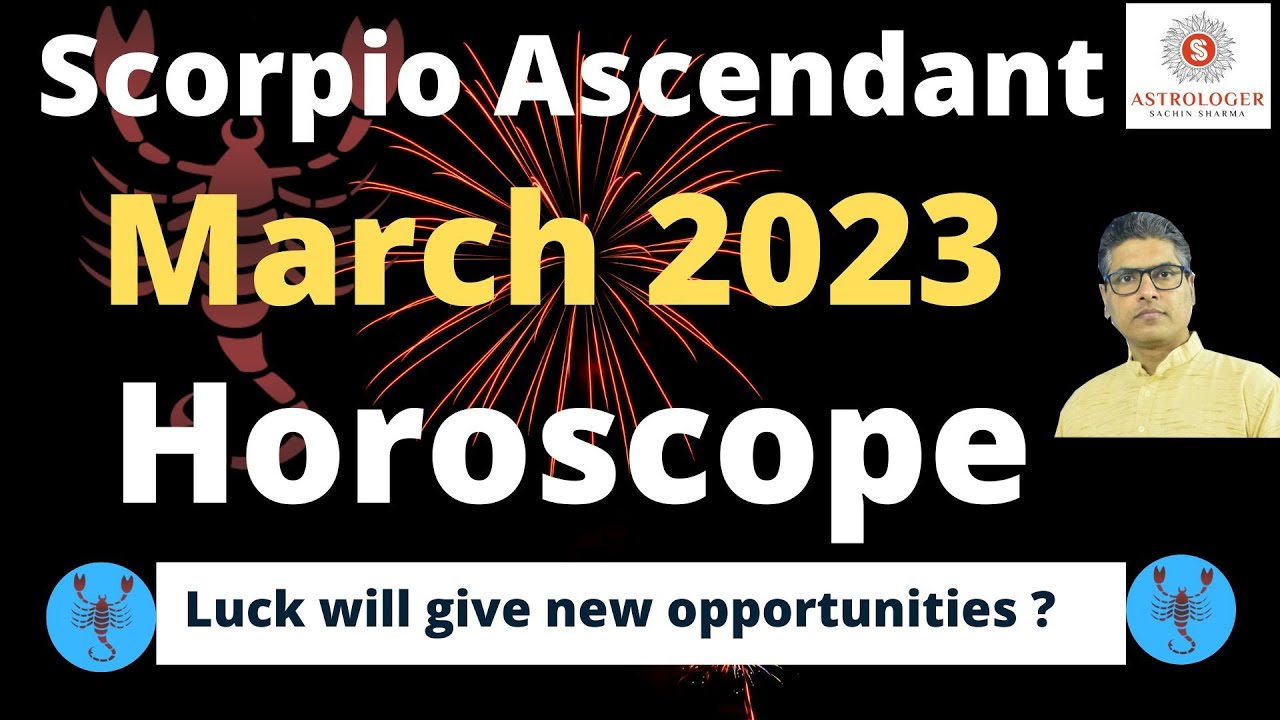 Scorpio ascendant horoscope march 2023,Scorpio March 2023,Monthly