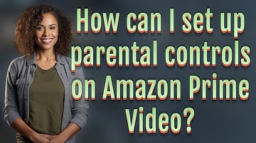 How can I set up parental controls on Amazon Prime Video?