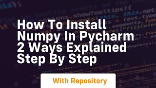 How to install numpy in pycharm 2 ways explained step by step