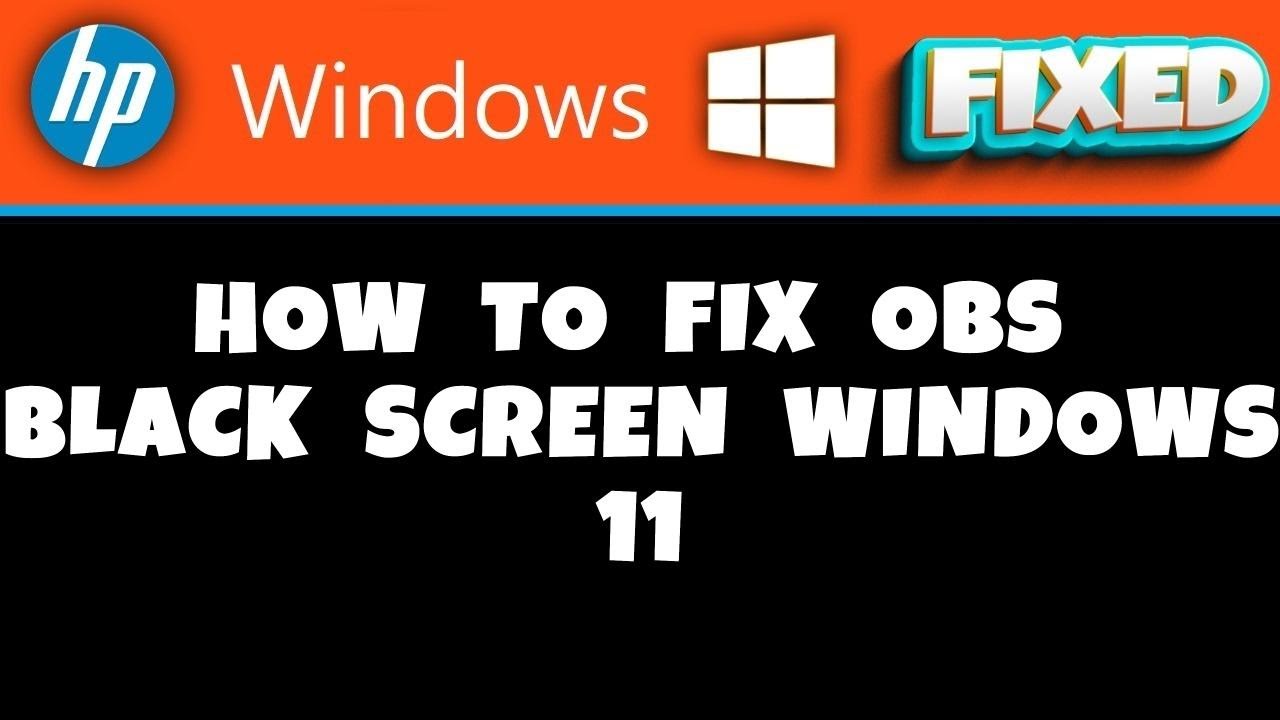 HP Laptop - how to fix obs black screen windows 11 - YouTube